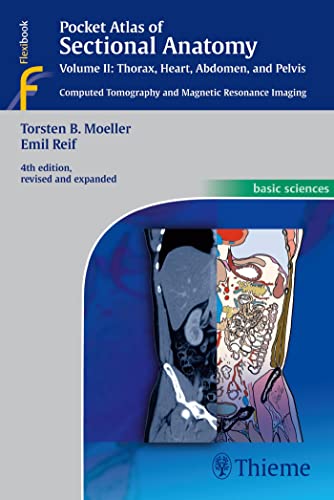 Pocket Atlas Of Sectional Anatomy, Volume Ii: Thorax, Heart, Abdomen And Pelvis: Computed Tomography And Magnetic Resonance Imaging