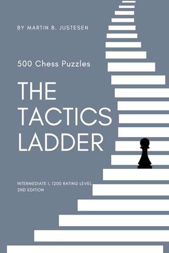 The Tactics Ladder - Intermediate I: 500 Chess Puzzles, 1200 Rating Level, 2Nd Edition: 4