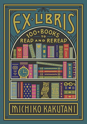 Ex Libris: 100+ Books To Read And Reread