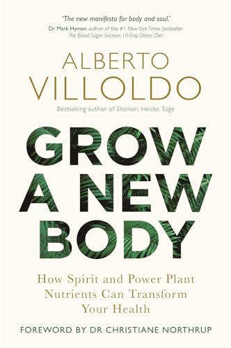 Grow A New Body: How Spirit And Power Plant Nutrients Can Transform Your Health [Lingua Inglese]
