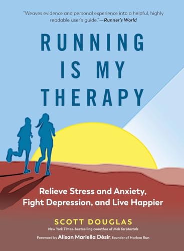 Running Is My Therapy: Relieve Stress And Anxiety, Fight Depression, And Live Happier