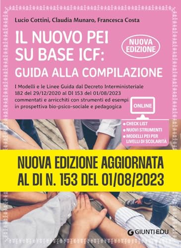 Il Nuovo Pei Su Base Icf: Guida Alla Compilazione. Nuova Edizione Aggiornata Al Dl 153 Del 01/08/2023, A Partire Dal Dl 182 Del 29/12/2020. Ediz. Ampl