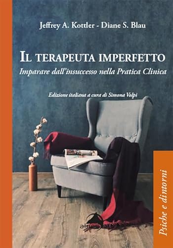 Il Terapeuta Imperfetto. Imparare Dall'Insuccesso Nella Pratica Clinica
