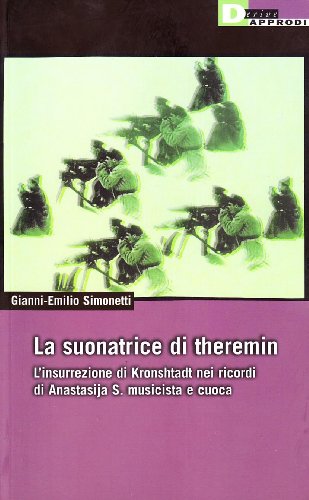 La Suonatrice Di Theremin. L'Insurrezione Di Kronshtadt Nei Ricordi Di Anastasija S. Musicista E Cuoca