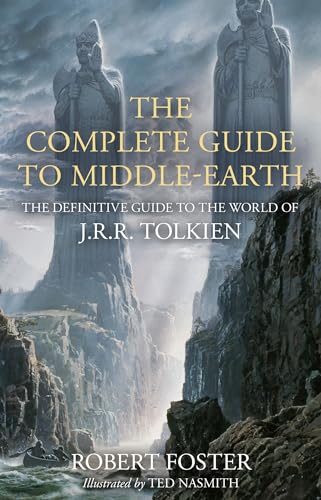 The Complete Guide To Middle-Earth: The Definitive Guide To The World Of J.R.R. Tolkien