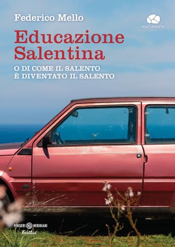 Educazione Salentina. O Di Come Il Salento È Diventato Il Salento
