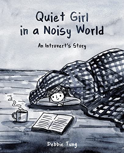 Quiet Girl In A Noisy World: An Introvert'S Story