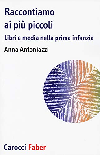 Raccontiamo Ai Più Piccoli. Libri E Media Nella Prima Infanzia
