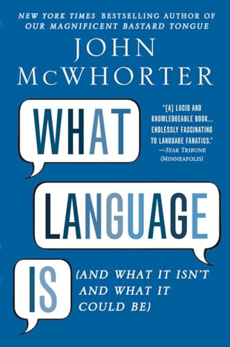 What Language Is: And What It Isn'T And What It Could Be