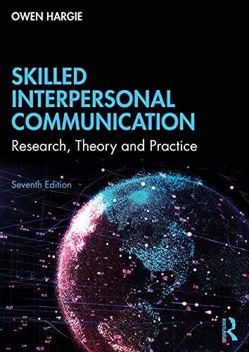 Skilled Interpersonal Communication: Research, Theory And Practice