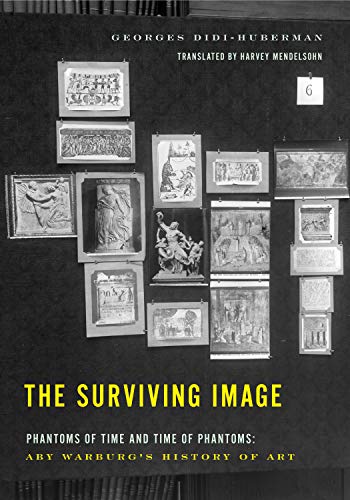 The Surviving Image: Phantoms Of Time And Time Of Phantoms: Aby Warburg'S History Of Art