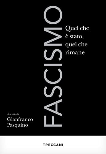 Fascismo. Quel Che È Stato, Quel Che Rimane