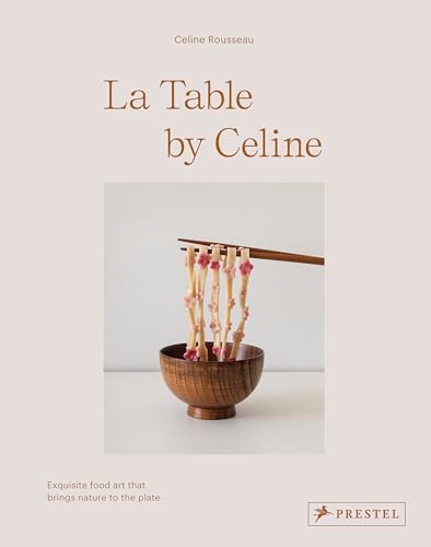 La Table By Celine: Exquisite Food Art That Brings Nature To The Plate