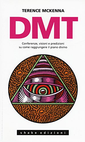 Dmt. Conferenze, Visioni E Predizioni Su Come Raggiungere Il Piano Divino