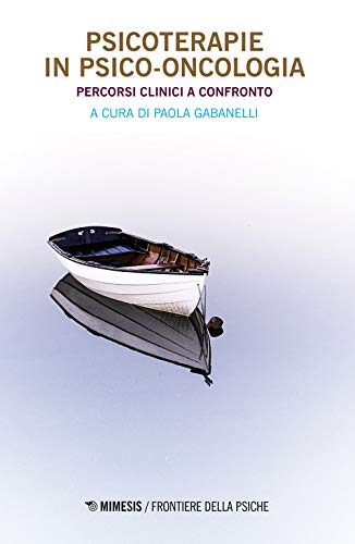 Psicoterapie In Psico-Oncologia. Percorsi Clinici A Confronto