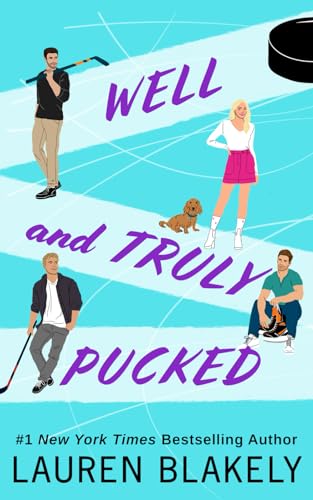 Well And Truly Pucked: A Friends To Lovers Hockey Romance: 4