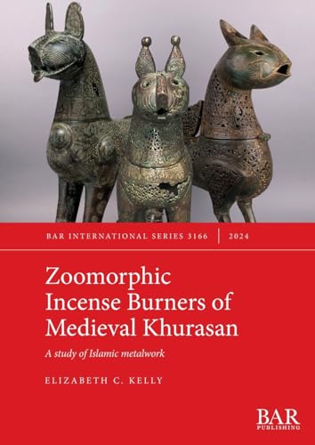 Zoomorphic Incense Burners Of Medieval Khurasan: A Study Of Islamic Metalwork: 3166