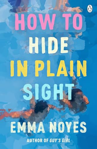 How To Hide In Plain Sight: A Beautifully Moving New Love Story From Tiktok Sensation Emma Noyes
