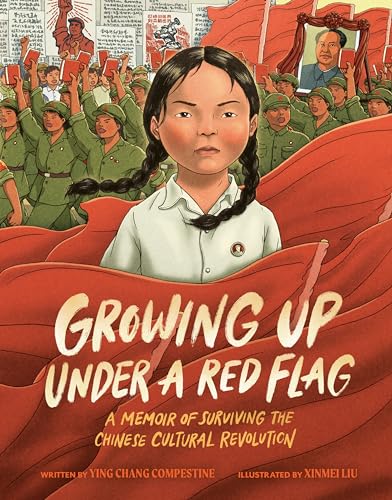 Growing Up Under A Red Flag: A Memoir Of Surviving The Chinese Cultural Revolution