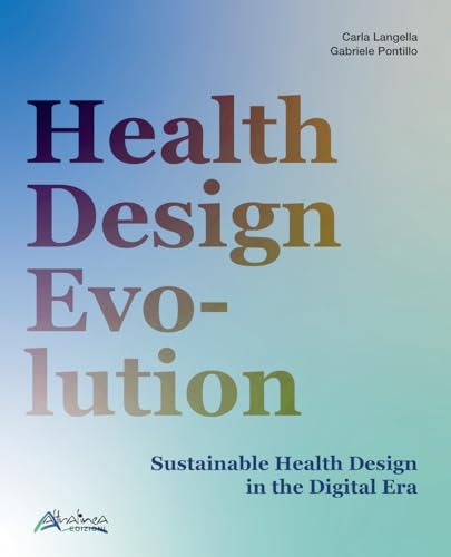 Health Design Evolution. Sustainable Health Design In The Digital Era