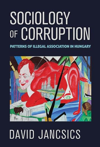 Sociology Of Corruption: Patterns Of Illegal Association In Hungary