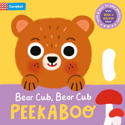 Bear Cub, Bear Cub, Peekaboo: With Grab-And-Pull Pages And A Mirror