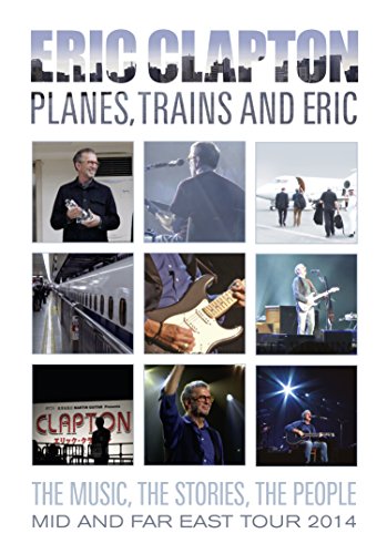 Eric Clapton: Planes, Trains And Eric