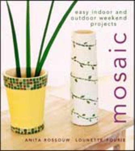 Mosaic: Easy Indoor And Outdoor Weekend Projects