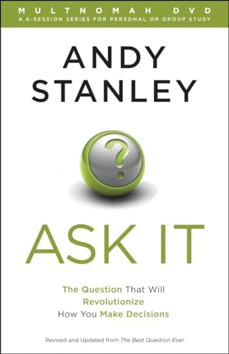 Ask It!: The Question That Will Revolutionize How You Make Decisions