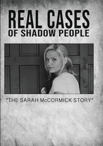 Real Cases Of Shadow People: The Sarah Mccormick Story