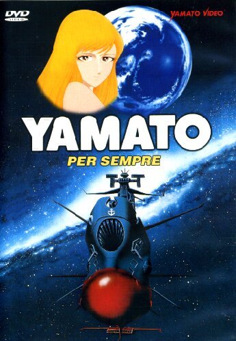La Corazzata Spaziale Yamato - Yamato Per Sempre