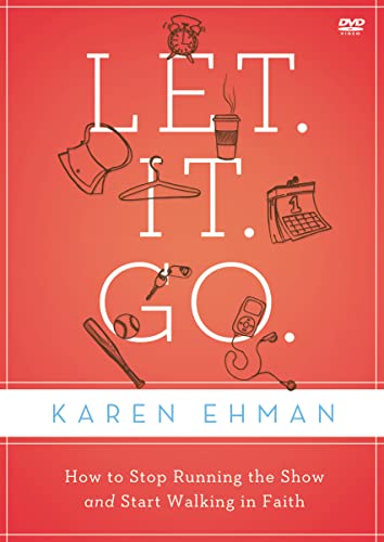 Let. It. Go. Dvd Study: How To Stop Running The Show And Start Walking In Faith