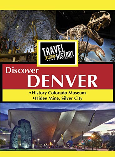 Travel Thru History Discover Denver