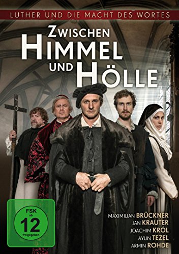 Zwischen Himmel Und Hölle - Luther Und Die Macht Des Wortes