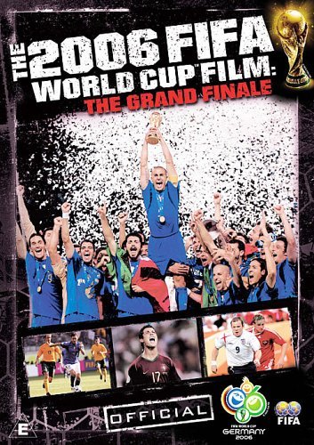 The 2006 Fifa World Cup Film: The Grand Finale [Edizione: Regno Unito]