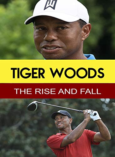 Tiger Woods - The Rise & Fall