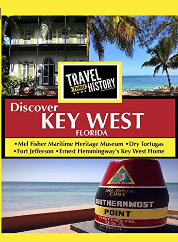 Travel Thru History Discover Key West Florida