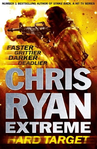 Chris Ryan Extreme: Hard Target: Faster, Grittier, Darker, Deadlier (Extreme Series Book 1) (English Edition)