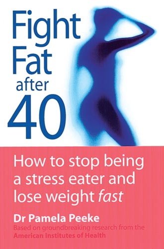 Fight Fat After Forty: How To Stop Being A Stress Eater And Lose Weight Fast (English Edition)
