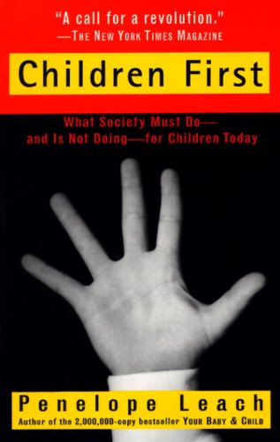 Children First: What Society Must Do--And Is Not Doing--For Children Today (English Edition)