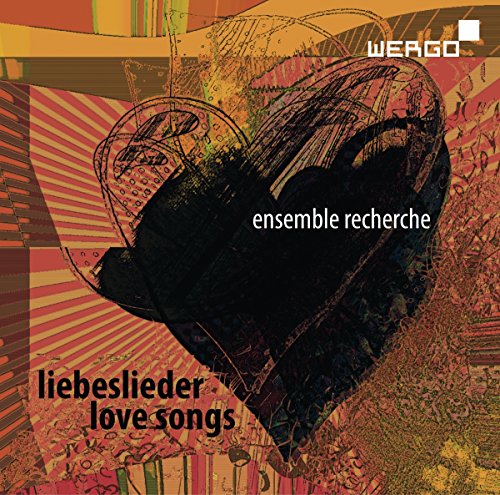 Liebeslieder / Love Songs - Dedicated To Ensemble Recherche