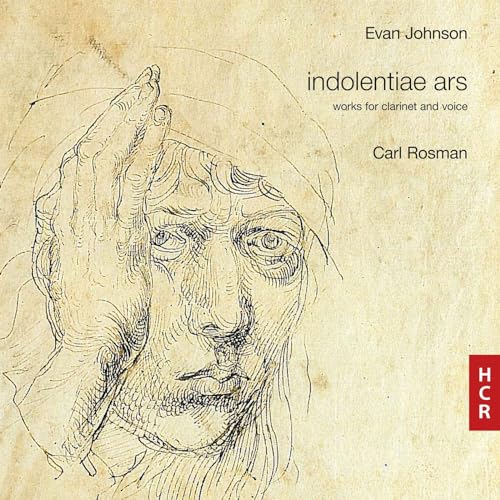 Evan Johnson : Indolentiae Ars, Œuvres Pour Clarinette Et Piano. Rosman, Johnson.