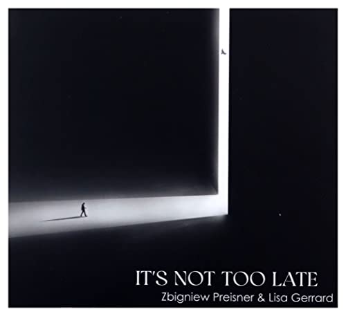 Zbigniew Preisner / Lisa Gerrard: It'S Not Too Late [Cd]