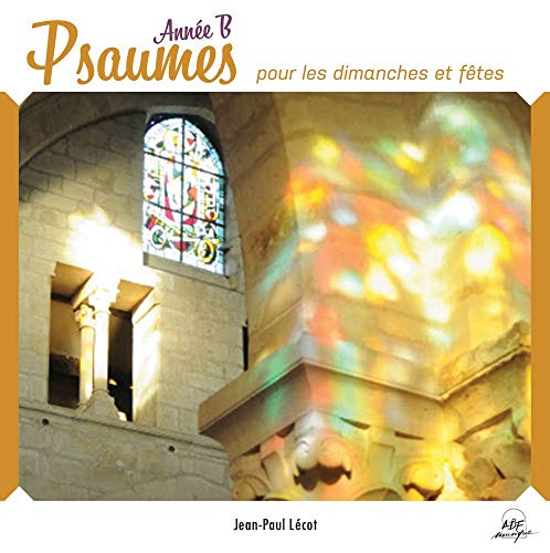 Psaumes Pour Les Dimanches Et Fêtes : Année B