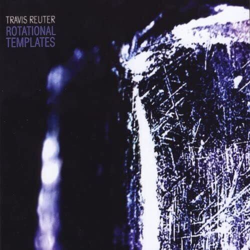 REUTER,TRAVIS Rotational Templates (CD)