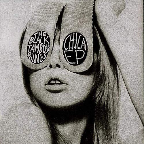 Black Tambourines Chica E.p 10 Inch Vinyl EARS103 NEW