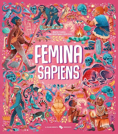 FEMINA SAPIENS - UNA STORIA DELL'EVOLUZIONE UMANA CON LE DONNE AL CENTRO  -