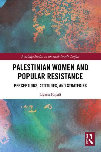 Liyana Kayali Palestinian Women and Popular Resistance (Tascabile)