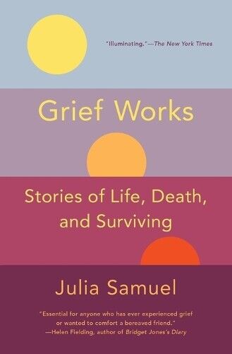 Julia Samuel Grief Works (Tascabile) Practical Guide to Grief and Loss