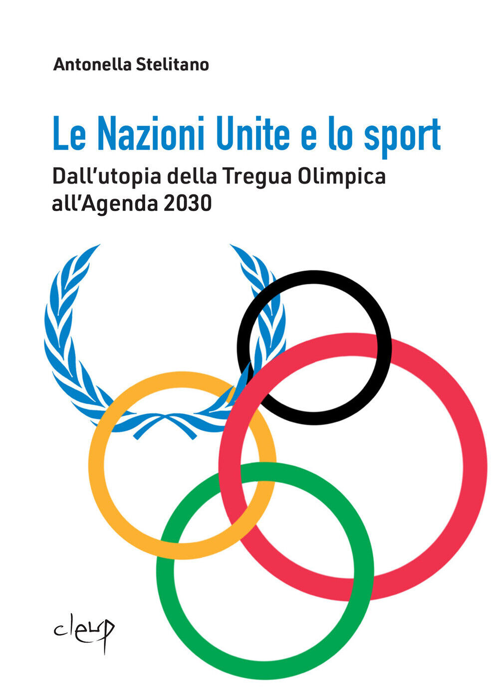 Libri Antonella Stelitano - Le Nazioni Unite E Lo Sport. Dall'utopia Della Tregu